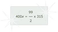 400x equals 99 over 2 times 315