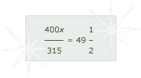 400x over 315 equals 49 and 1 half